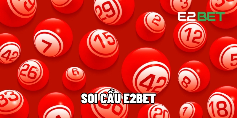 Soi Cầu E2BET - Chiến Lược Cá Cược Hiệu Quả Dành Cho Tân Thủ 1 Soi cầu E2BET